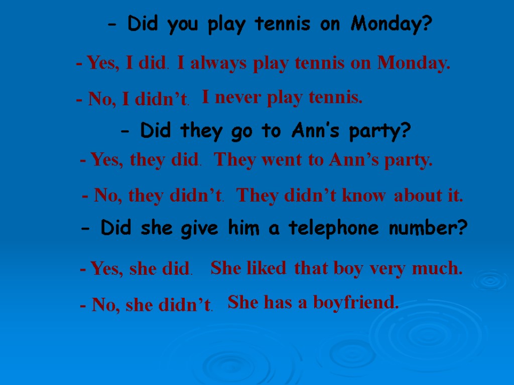 - Did you play tennis on Monday? - Yes, I did. I always play